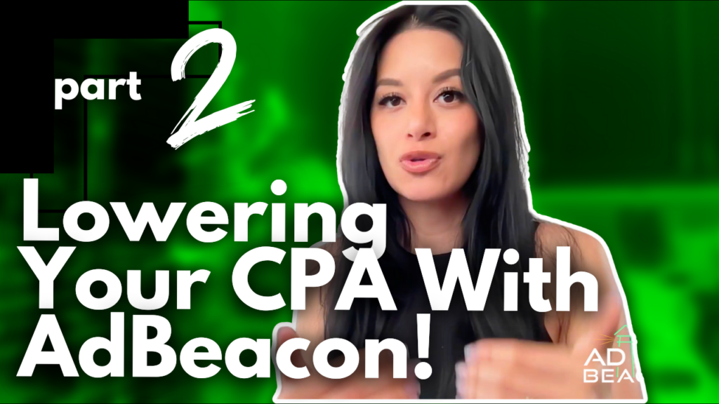 Lowering Your CPA With AdBeacon! part 2